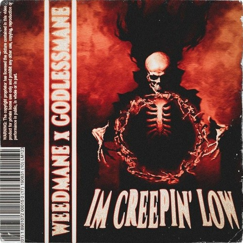 IM CREEPIN' LOW - WEEDMANE, GODLESSMANE