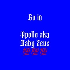 Go in - apollo aka baby zeus (engineered by baby zeus)