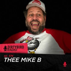 Dirtybird Radio 374 - Thee Mike B