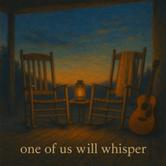 One of Us Will Whisper