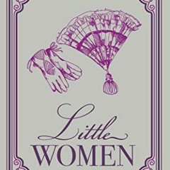 [ACCESS] EPUB KINDLE PDF EBOOK Little Women Louisa May Alcott Classic Novel (Love, Fa