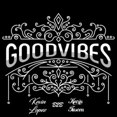 GOOD VIBES  [Kevin Lopez B2B Kevin Tascon]