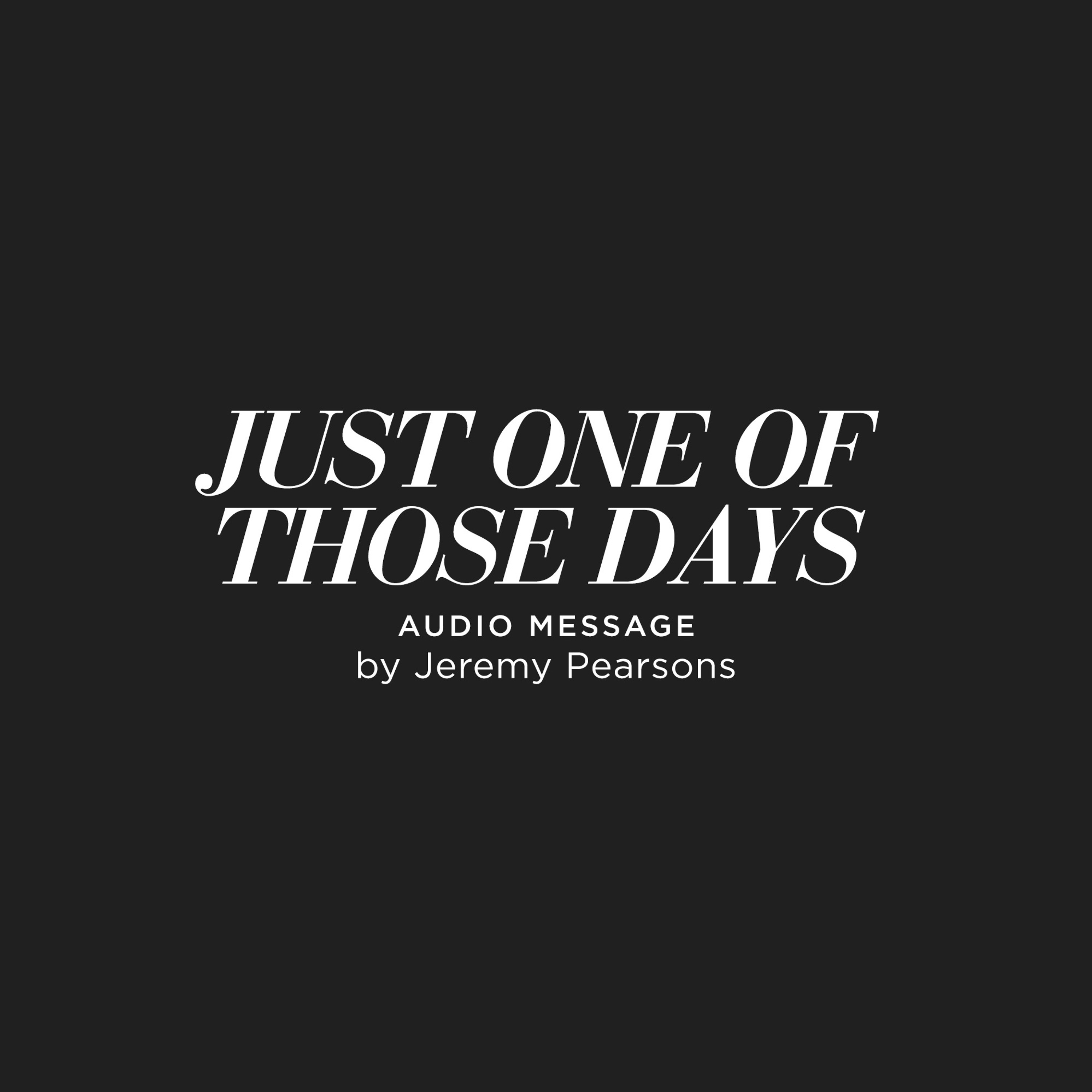 Just One Of Those Days - Jeremy Pearsons