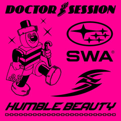 S.W.A - Humble beauty [Doctor Session]