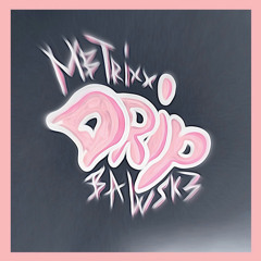 @MBTRIXX - DRIP (feat. @BAWSK3)