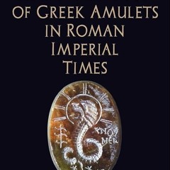 ✔read❤ The Transformation of Greek Amulets in Roman Imperial Times (Empire and After)