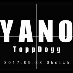 2017.09.XX Sketch - ToppDogg 야노YANO/Sangwon