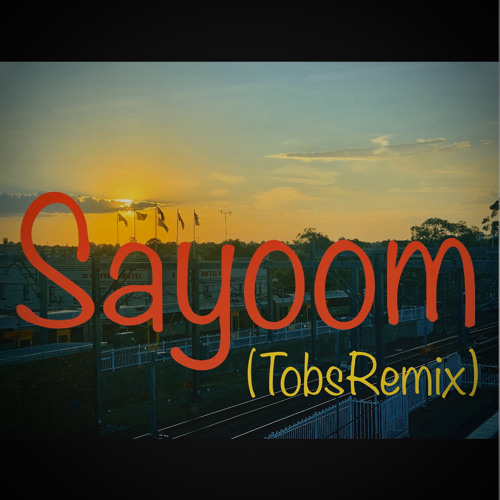 Sayoom(TobsRemix)