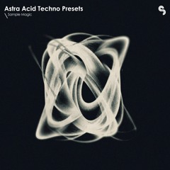 Sample Magic: Astra Acid Techno Presets - Full Demo