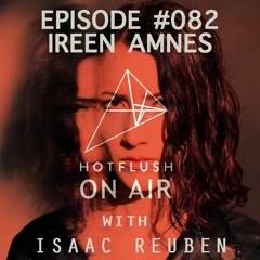 Hotflush On Air #082 - Ireen Amnes Guest Mix