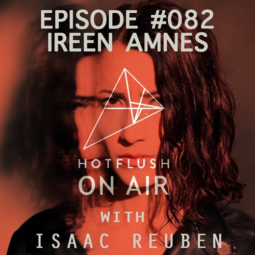 Hotflush On Air #082 - Ireen Amnes Guest Mix