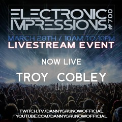 Electronic Impressions 700 - Troy Cobley - Live @ Youtube & Twitch (28-03-21)