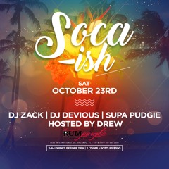 SOCA-ISH @RUMJUNGLE 10-23-21 - DJ ZACK x DEVIOUS x DREW x SUPA PUDGIE & NASHEEN FIRE