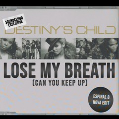 **FREE DOWNLOAD** Destiny's Child - Lose My Breath (Espinal & Nova EDIT)