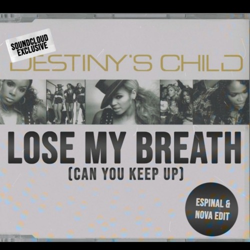 **FREE DOWNLOAD** Destiny's Child - Lose My Breath (Espinal & Nova EDIT)