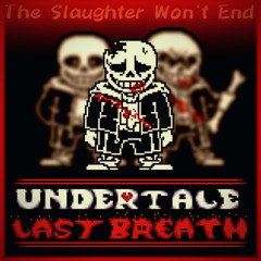 The Slaughter Won't End(Undertale LB: 2.5) (Cover)