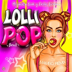 Darell - Lollipop (Alejandro Seok & Carlos Serrano Mambo Remix)
