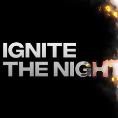 We Ignite The Night