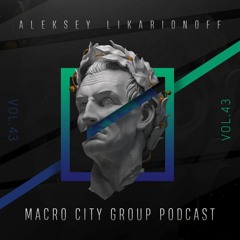 Aleksey Likarionoff - Macro City Group Podcast - vol. 43