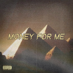 MONEY FOR ME
