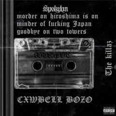 The killaz - Morder On Hiroshima w/CXWBELL BOZO