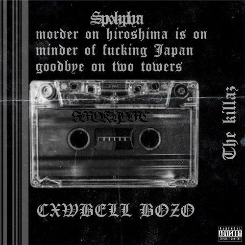 The killaz - Morder On Hiroshima w/CXWBELL BOZO