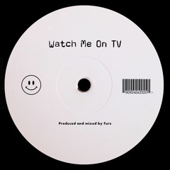 Furz - Watch Me On TV {BANDCAMP EXCLUSIVE}