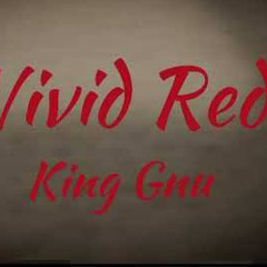 King Gnu - Vivid Red
