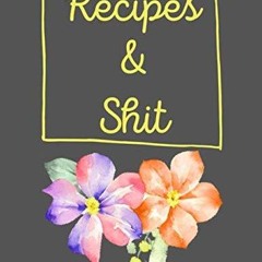 ✔Audiobook⚡️ Recipes & Shit: Blank Recipe Journal to Write in for Women,Cookbook to Note Down Y