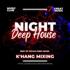 Deep House Summer Music Mix 2024 🔥 Best Of Vocals Deep House🔥 - By K'HANG MIX