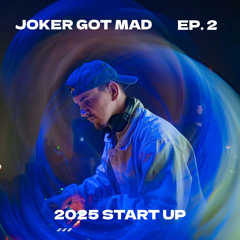 JOKER GOT MAD EP.2 (2025 START UP)