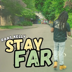 Raas Kelly - Stay Far