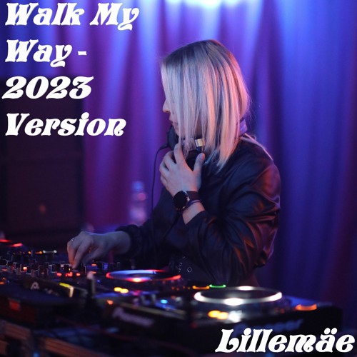 Walk My Way - 2023 Version