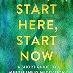 View PDF Start Here, Start Now: A Short Guide to Mindfulness Meditation by Bhante Henepola  Gunarata