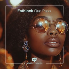FATBLOCK - Que Pasa [Original Mix] Snippet