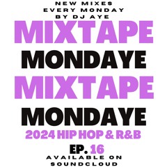 DJ AYE Presents Mixtape MondAye Ep.16 "2024 HIP HOP & R&B"