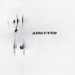 addicted