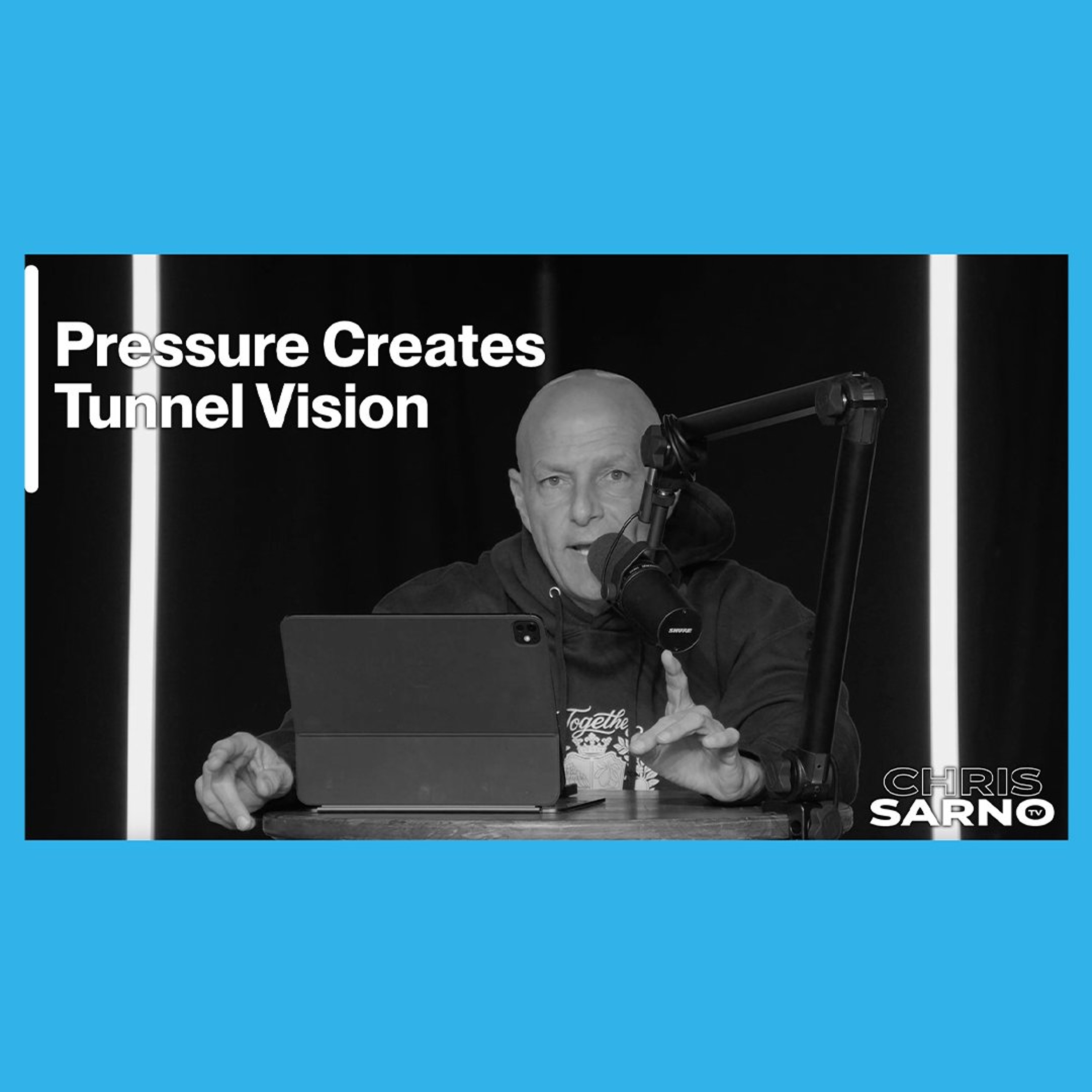 Pressure Creates Tunnel Vision | Chris Sarno TV episode artwork