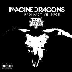 Radioactive Dick (Imagine Dragon)
