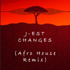 J-EST - Changes (Afro House Remix)
