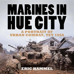 [Access] PDF 💜 Marines in Hue City: A Portrait of Urban Combat Tet 1968: A Portrait