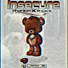 insecure (Phantom x Naniie)