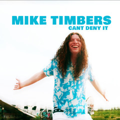 CAN’T DENY IT - Mike Timbers