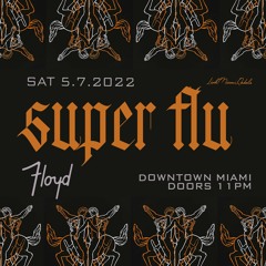 Super Flu Floyd Miami 5-7-2022