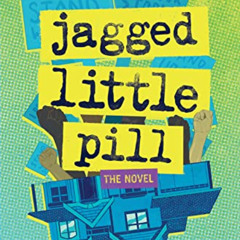 [ACCESS] KINDLE 📋 Jagged Little Pill: The Novel by  Eric Smith,Alanis Morissette,Dia