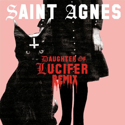 Saint Agnes - Daughter Of Lucifer - CGarthwaite Re - Mix #saintagnesremix