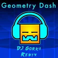 Geometry Dash - Back On Track (DJ Gorka Remix)