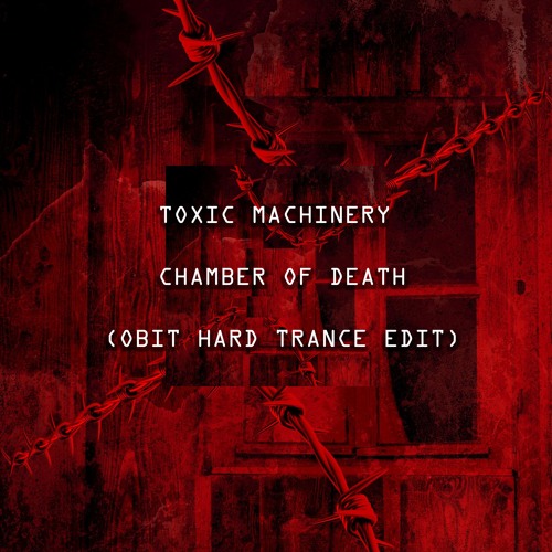 [FREE DL] Toxic Machinery - Chamber Of Death (Obit Hard Trance Edit)