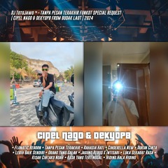DJ TotoJawo ™ - '' TANPA PESAN TERAKHIR '' FUNKOT SPECIAL REQUEST [ CIPEL NAGO & DEKYOPB ] 2024