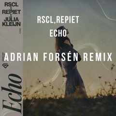 Rscl, Repiet - Echo (Adrian Forsen Remix)